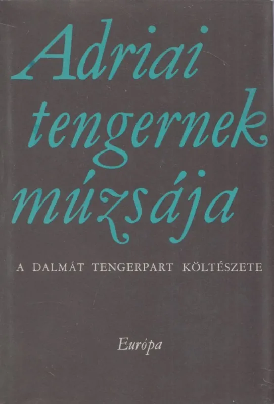 Vedd meg most Adriai tengernek muzsája