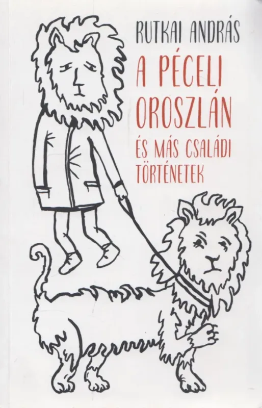 Szuper ajánlat A péceli oroszlán és más családi történetek (dedikált)