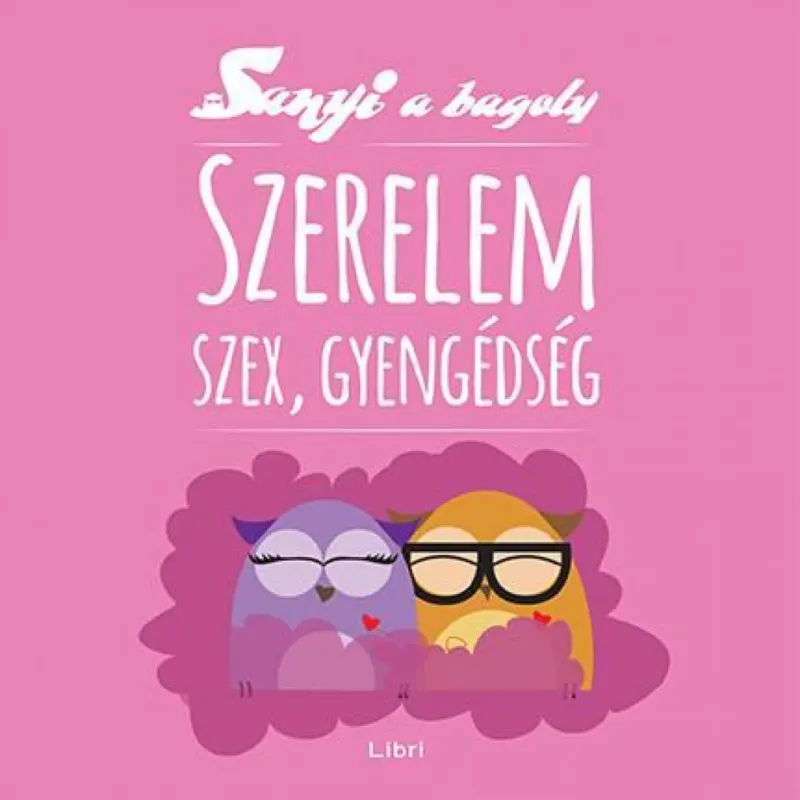 Sanyi a bagoly - Szerelem, szex, gyengédség Gyors kiszállítás