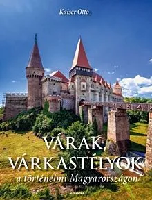 Várak, várkastélyok a történelmi Magyarországon Legkelendőbb
