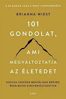 Vedd meg most 101 gondolat, ami megváltoztatja az életedet