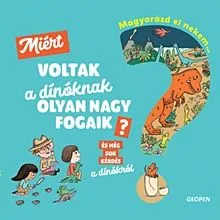 Vásárlói kedvenc Miért voltak a dínóknak olyan nagy fogaik? - Magyarázd el nekem...