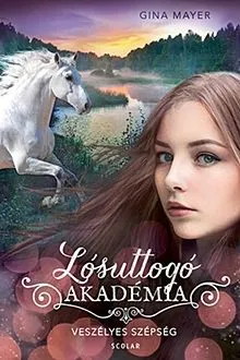 Vásárlói kedvenc Veszélyes szépség - Lósuttogó Akadémia 3.
