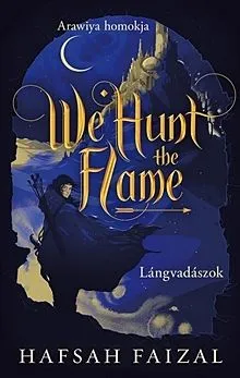 We Hunt the Flame - Lángvadászok - Arawiya homokja 1. (élfestett) Gyors szállítás