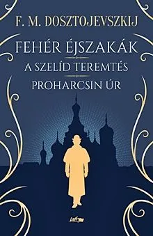 Legnépszerűbb Fehér éjszakák; A szelíd teremtés; Proharcsin úr
