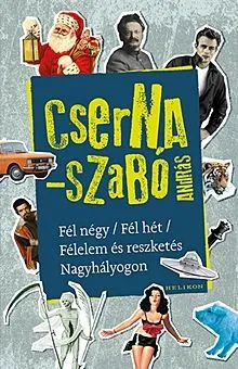 Újdonság Fél négy; Fél hét; Félelem és reszketés Nagyhályogon