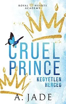 Prémium Cruel Prince - Kegyetlen herceg - Royal Hearts Academy 1