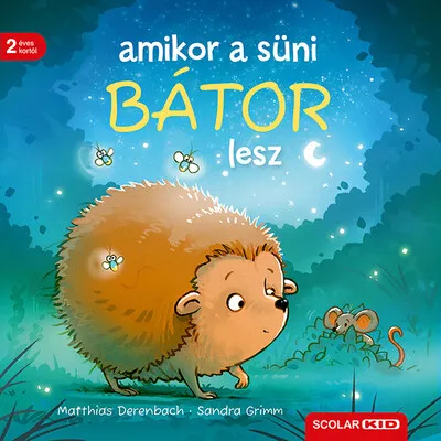 Csak ma Amikor a süni bátor lesz