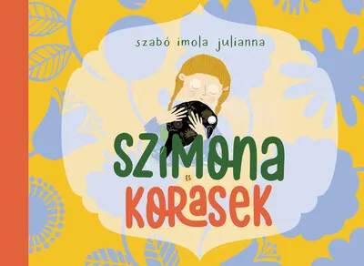 Szimona és Korasek - Az erdei tündér és a holló varázslatos barátsága Újdonság