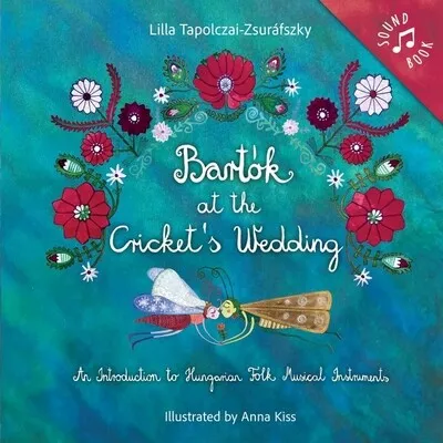 Bartók at the Cricket's Wedding (new edition / új kiadás) Exkluzív ajánlat