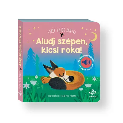 Alacsony ár Aludj szépen, kicsi róka! - Fehér zajok könyve az erdő lágy hangjaival a nyugodt elalvásért