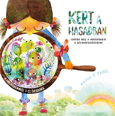 Kert a hasadban - Ismerd meg a mikrobákat a bélrendszeredben! Csak ma