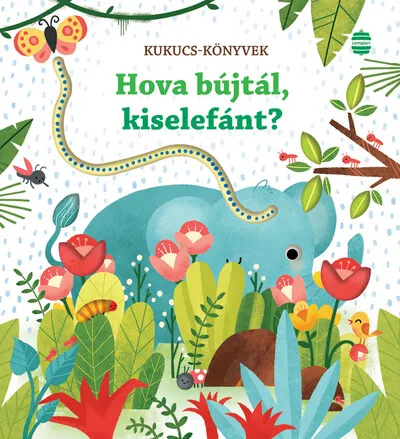 Korlátozott ajánlat Hova bújtál, kiselefánt? - Kukucs-könyvek (új kiadás)