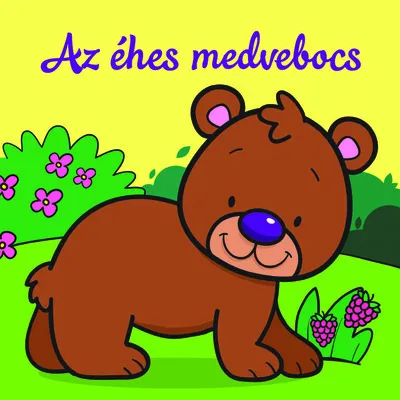 Az éhes medvebocs - Állati kalandok - Szivacskönyv Végkiárusítás