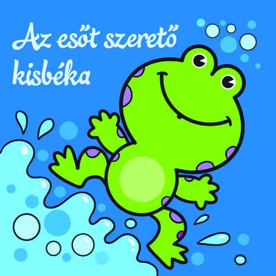 Az esőt szerető kisbéka - Állati kalandok - Szivacskönyv Vásárlói kedvenc