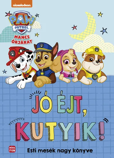Árcsökkenés Mancs Őrjárat - Jó éjt, kutyik! - Esti mesék nagy mesekönyve