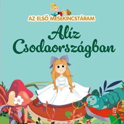 Végkiárusítás Alíz csodaországban - Az első mesekincstáram 44.