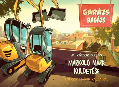 Exkluzív ajánlat Markoló Márk küldetése - Garázs bagázs 3.