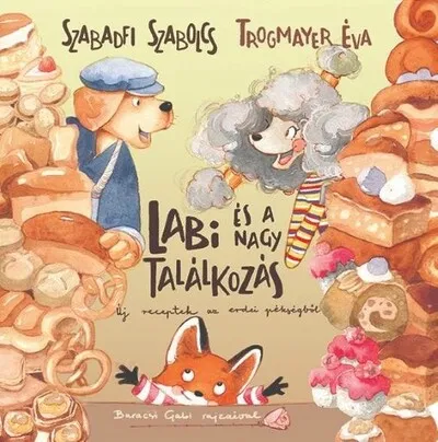 Biztonságos fizetés Labi és a nagy találkozás - Új receptek az erdei pékségből