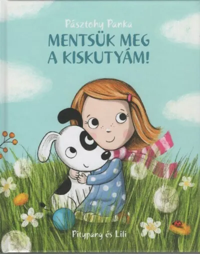 Mentsük meg a kiskutyám! - Pitypang és Lili (3. kiadás) Kedvezményes ár