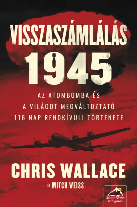 Visszaszámlálás 1945 - Az atombomba és a világot megváltoztató 116 nap rendkívüli története Szuper ajánlat