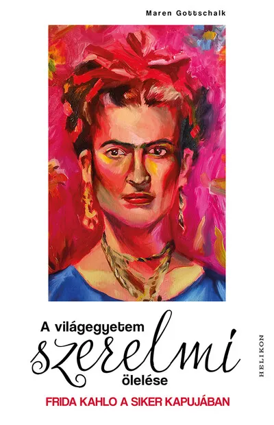 A világegyetem szerelmi ölelése - Frida Kahlo a siker kapujában Rendeld meg most