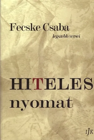 Hiteles nyomat - Fecske Csaba legszebb versei Vásárlói kedvenc