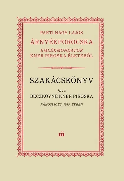 Expressz szállítás Árnyékporocska - Kner Piroska élete és receptjei
