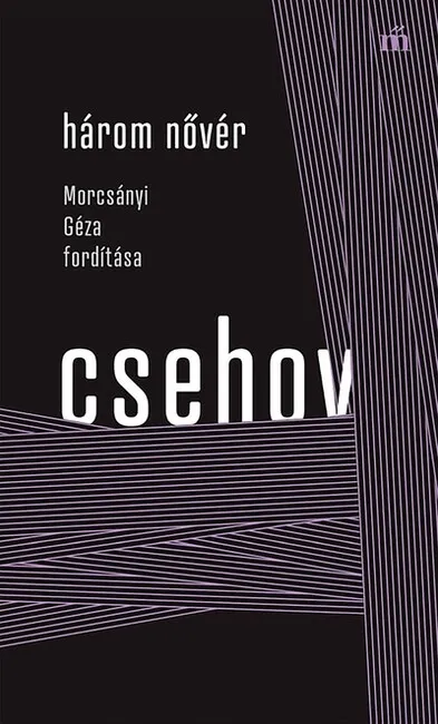 Három nővér - Morcsányi Géza fordítása - Színház az egész Biztonságos fizetés