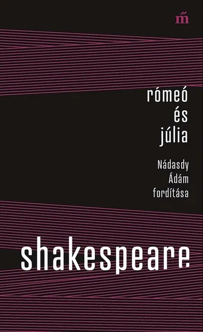 Rómeó és Júlia - Nádasdy Ádám fordítása - Színház az egész Korlátozott ajánlat