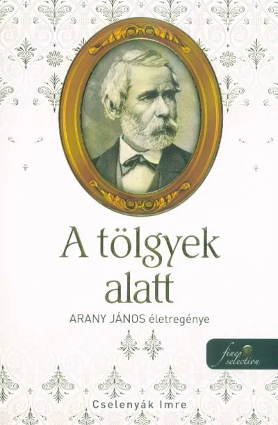 A tölgyek alatt - Arany János életregénye II. Bestseller