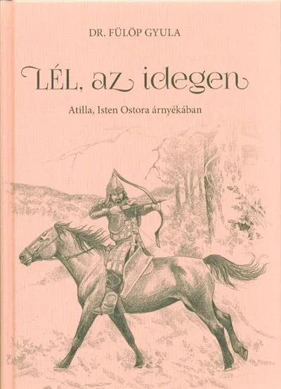 Expressz kézbesítés Lél, az idegen - Attila, Isten ostora árnyékában