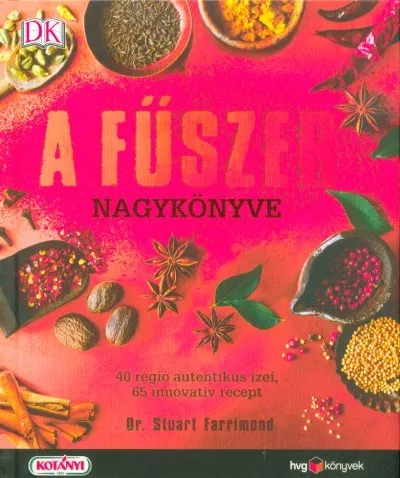 Ne maradj le A fűszer nagykönyve - 40 régió autentikus ízei, 65 innovatív recept