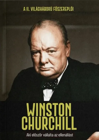 Vásárlói kedvenc Winston Churchill - Aki először vállalta az ellenállást - A II. világháború főszereplői