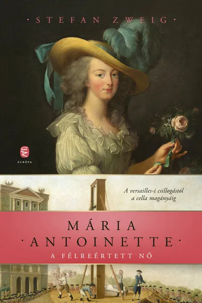 Mária Antoinette - A félreértett nő (új kiadás) Prémium