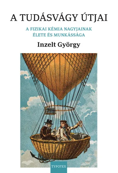 A tudásvágy útjai - A fizikai kémia nagyjainak élete és munkássága Kihagyhatatlan ajánlat