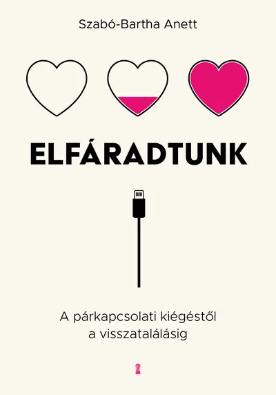 Elfáradtunk - A párkapcsolati kiégéstől a visszatalálásig Korlátozott ajánlat