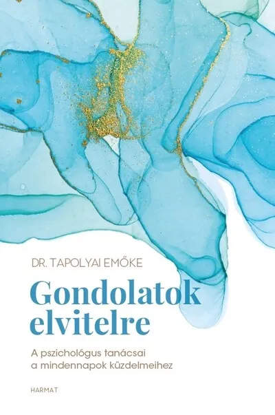 Gyors kiszállítás Gondolatok elvitelre - A pszichológus tanácsai a mindennapok küzdelmeihez (új kiadás)