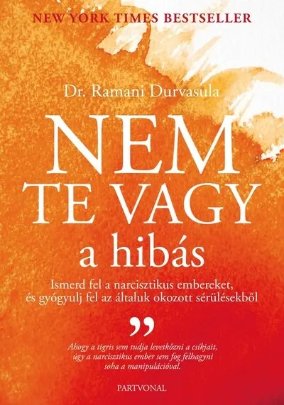 Nem te vagy a hibás - Ismerd fel narcisztikus embereket, és gyógyulj fel az általuk okozott sérülésekből Olcsóbb