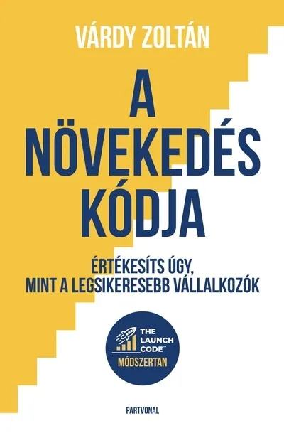 Korlátozott ajánlat A növekedés kódja - Értékesíts úgy, mint a legsikeresebb vállalkozók