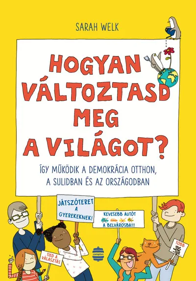 Hogyan változtasd meg a világot? - Így működik a demokrácia otthon, a sulidban és az országodban Legnépszerűbb
