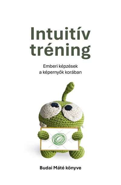 Vásárlói kedvenc Intuitív tréning - Emberi képzések a képernyők korában