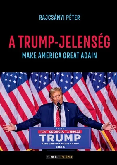 A Trump-jelenség - Make America Great Again! Expressz szállítás