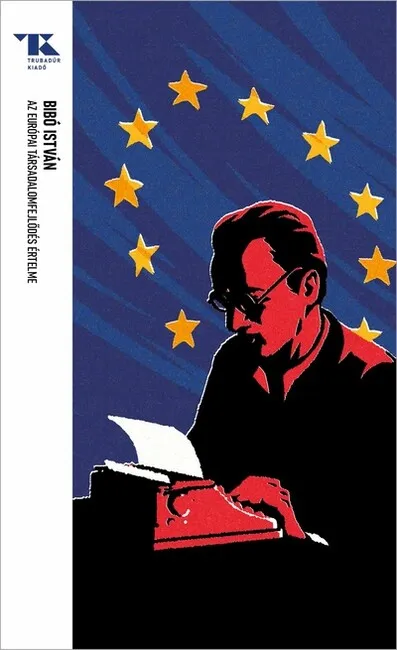 Nézd meg most Az európai társadalomfejlődés értelme - Trubadúr Zsebkönyvek 96.