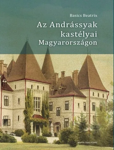 Az Andrássyak kastélyai Magyarországon Újdonság
