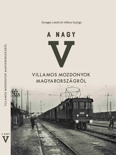 Szuper akció A nagy V - Villamos mozdonyok Magyarországról