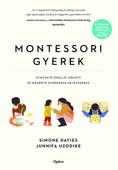 Kiárusítás Montessori gyerek - Útmutató önálló, kreatív és megértő gyermekek neveléséhez