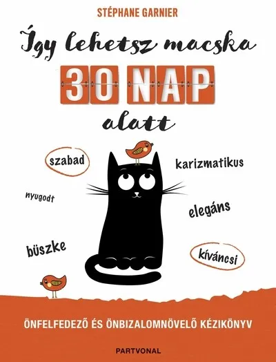 Így lehetsz macska 30 nap alatt - Önfelfedező és önbizalomnövelő kézikönyv Akciós ár