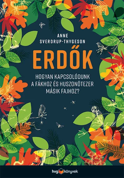 Vedd meg online Erdők - Hogyan kapcsolódunk a fákhoz és huszonötezer másik fajhoz?