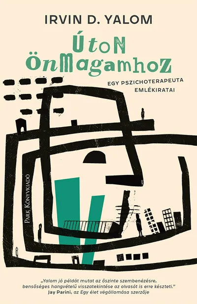 Rendeld meg most Úton önmagamhoz - Egy pszichoterapeuta emlékiratai (új kiadás)